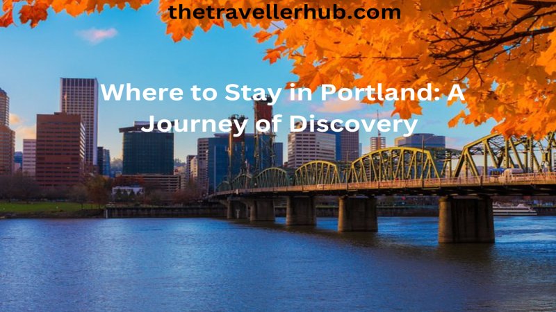 Where to Stay in Portland: A Journey of Discovery